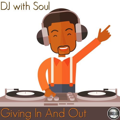 Dj with Soul - Giving In & Out / Soulful Evolution