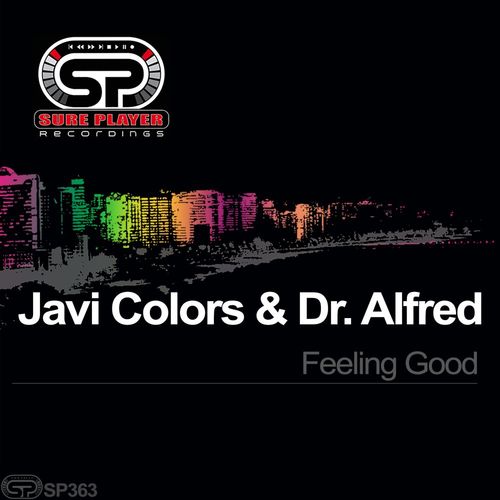 Javi Colors & Dr. Alfred - Feeling Good / SP Recordings