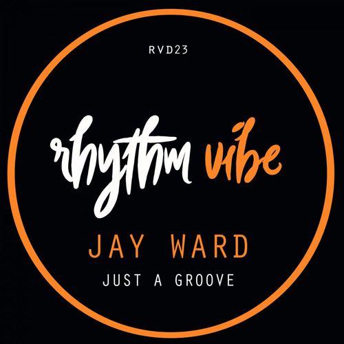 Jay Ward - Just A Groove / Rhythm Vibe