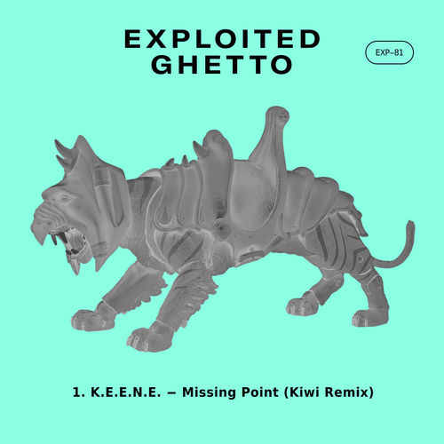 K.E.E.N.E. - Missing Point Remix / Exploited Ghetto