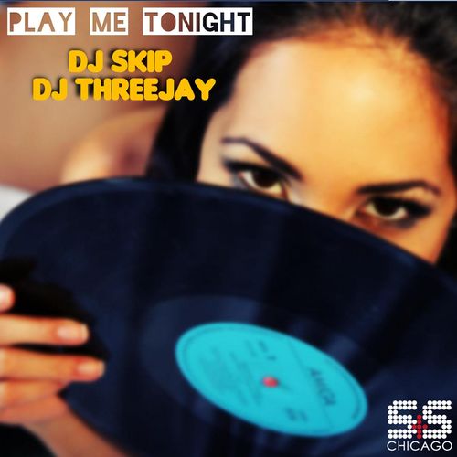 DJ Skip & DJ ThreeJay - Play Me Tonight / S&S Records