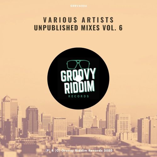 VA - Unpublished Mixes, Vol. 6 / Groovy Riddim Records