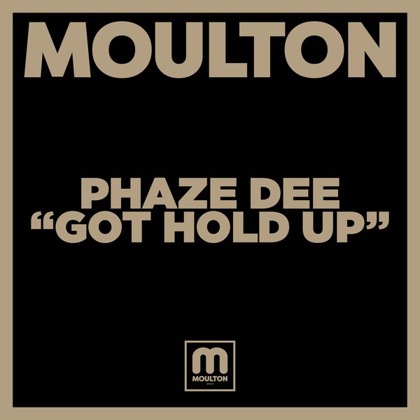 Phaze Dee - Got Hold Up / Moulton Music