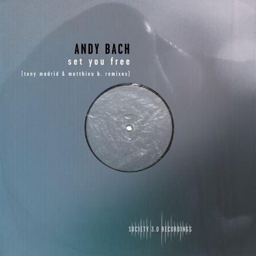 Andy Bach - Set You Free (Tony Madrid & Matthieu B. Remixes) / Society 3.0