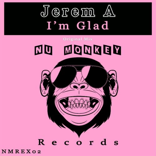 Jerem A - I'm Glad / Nu Monkey Records