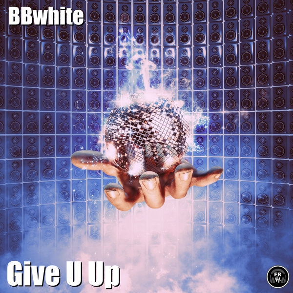 BBwhite - Give U Up / Funky Revival