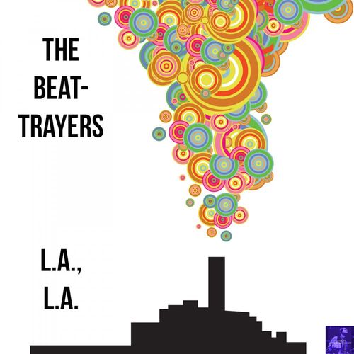 The Beat-Trayers - L.A., L.A. / Miggedy Entertainment