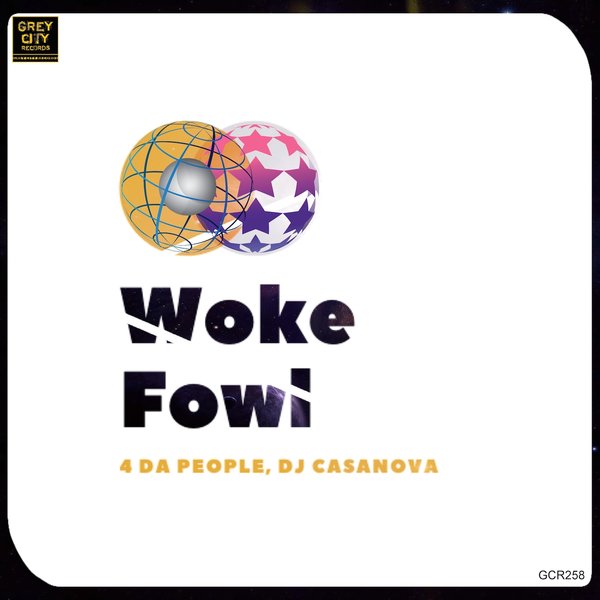 4 Da People & DJ Casanova - Woke Fowl / Grey City Records