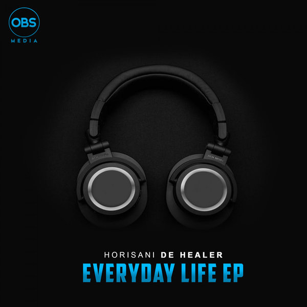 Horisani De Healer - Everyday Life EP / OBS Media