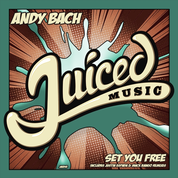 Andy Bach - Set You Free / Juiced Music