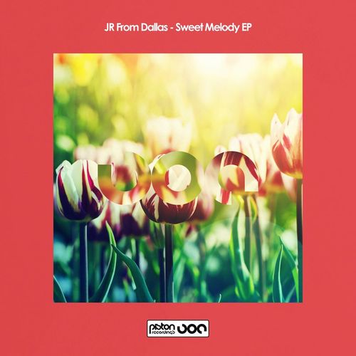 JR from Dallas - Sweet Melody EP / Piston Recordings