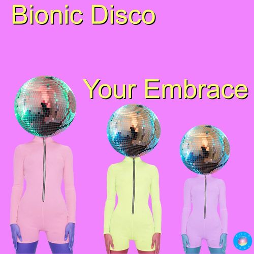 Bionic Disco - Your Embrace (2020 Rework) / Disco Down