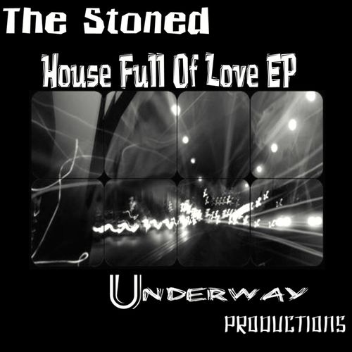 The Stoned - House Full Of Love EP / Underway Productions