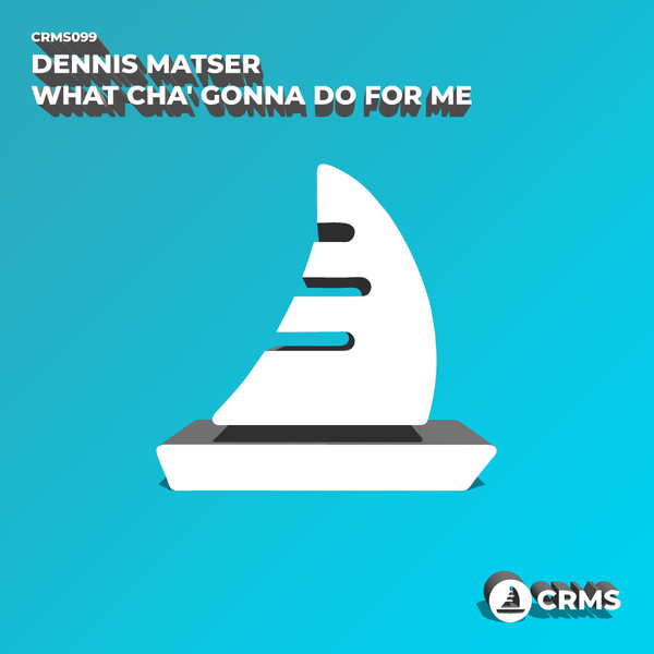 Dennis Matser - What Cha' Gonna Do For Me / CRMS Records