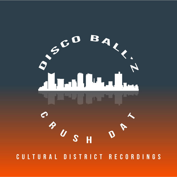 Disco Ball'z - Crush Dat / Cultural District Recordings
