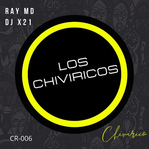 Ray MD & DJ X21 - Los Chiviricos / Chivirico Records