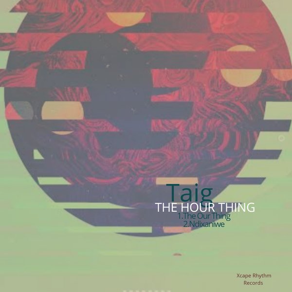 Taig - The Hour Thing / Xcape Rhythm Records
