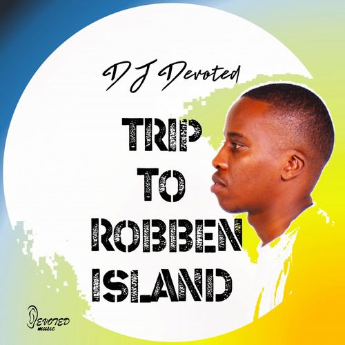 DJ Devoted - Trip To Robben Island / Devoted Music