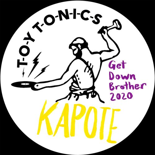 Kapote - Get Down Brother 2020 / Toy Tonics