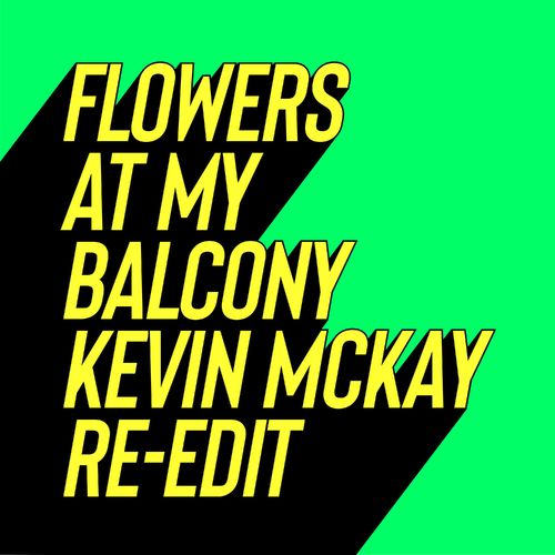 Paul Rudder & Cohen - Flowers At My Balcony (Kevin McKay Re-Edits) / Glasgow Underground