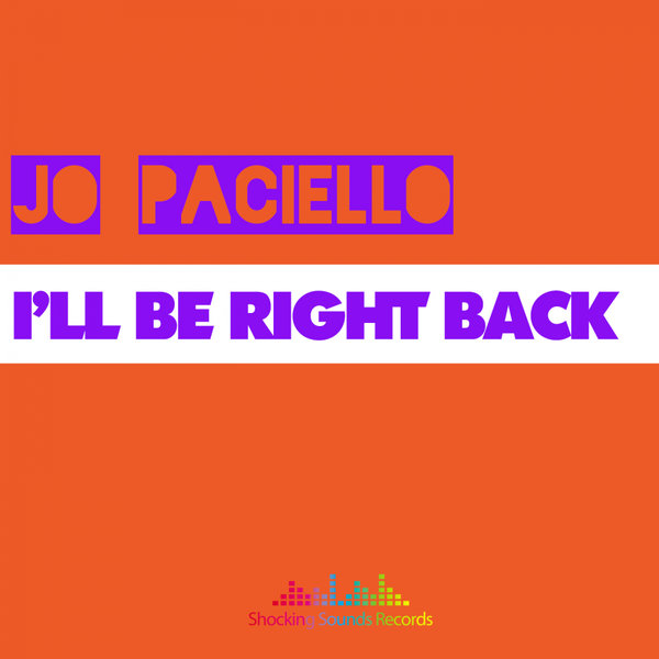 Jo Paciello - I'll Be Right Back / Shocking Sounds Records