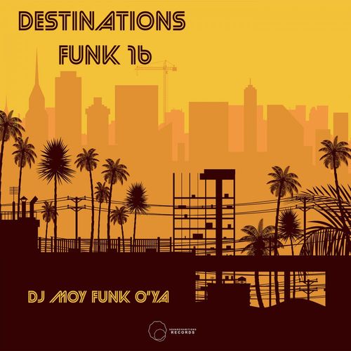 DJ Moy, Funk O'Ya - Destinations Funk 16 / Sound-Exhibitions-Records