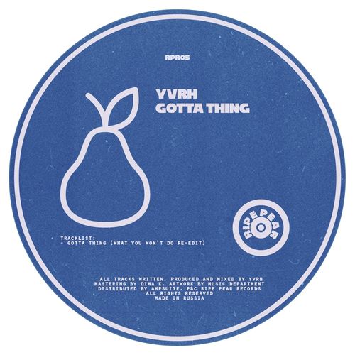 Yvrh - Gotta Thing / Ripe Pear Records