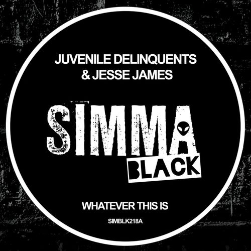 Juvenile Delinquents & Jesse James - Whatever This Is / Simma Black