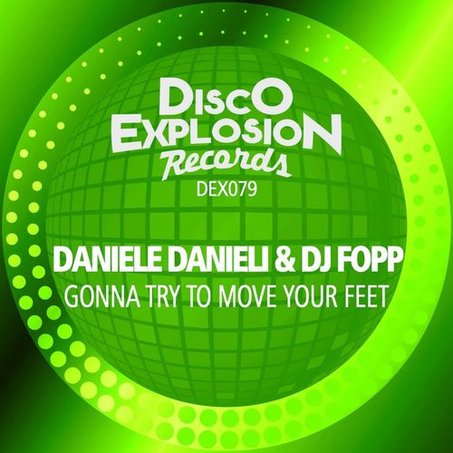 Daniele Danieli & DJ Fopp - Gonna Try To Move Your Feet / Disco Explosion Records