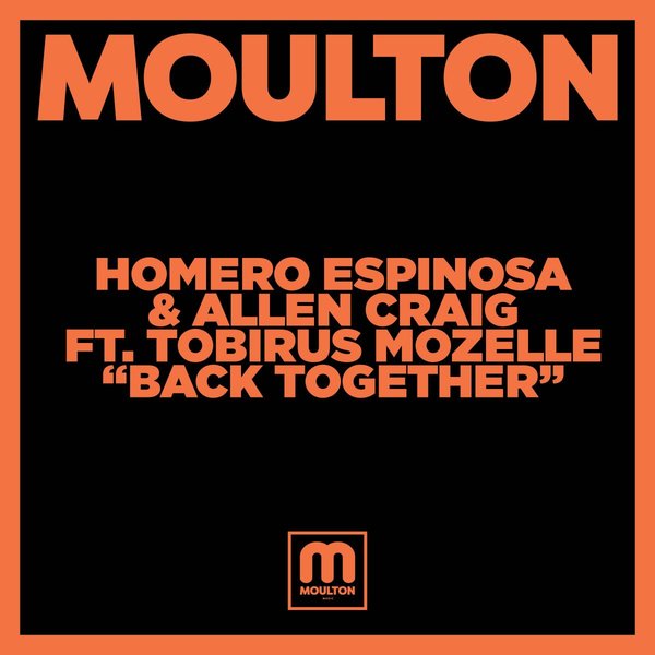 Homero Espinosa, Allen Craig, Tobirus Mozelle - Back Together / Moulton Music