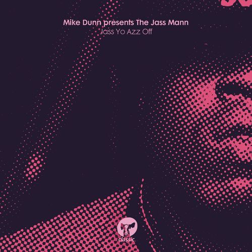 Mike Dunn & The Jass Man - Jass Yo Azz Off / Classic Music Company