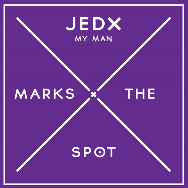 JedX - My Man / Music Marks The Spot