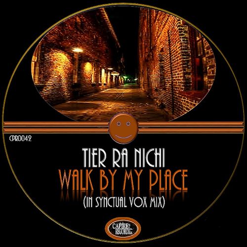 Tier Ra Nichi - Walk By My Place / Capire Records
