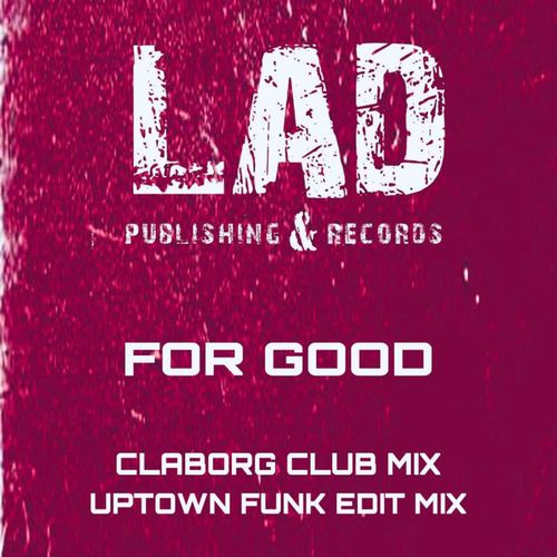 Claborg/Uptown Funk - For Good / LAD Publishing & Records