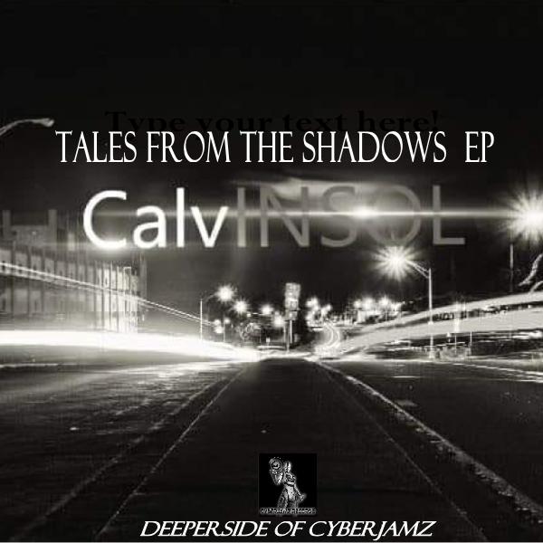 CalvinSol - Tales From The Shadows EP VOL.1 / Deeper Side of Cyberjamz Records