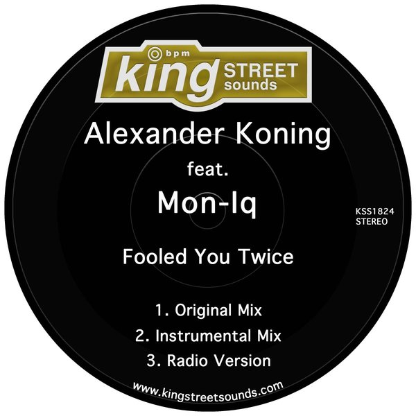 Alexander Koning feat Mon-Iq - Fooled You Twice / King Street Sounds