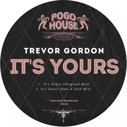 Trevor Gordon - It's Yours / Pogo House Records