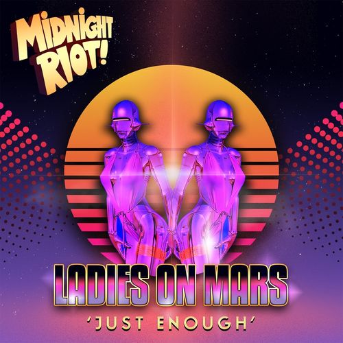 Ladies on Mars - Just Enough / Midnight Riot