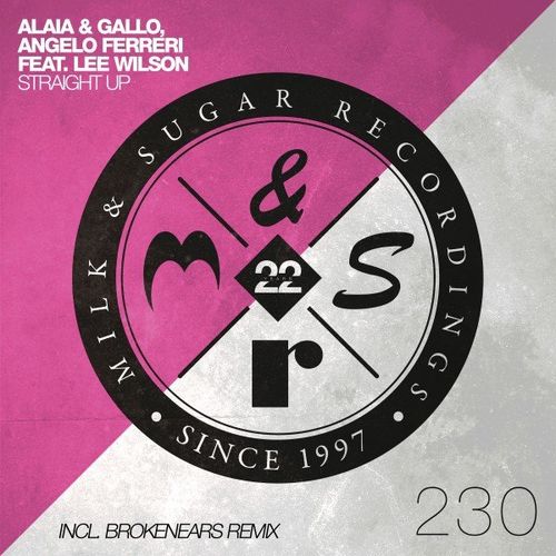 Alaia & Gallo, Angelo Ferreri, Lee Wilson - Straight Up / Milk & Sugar Recordings