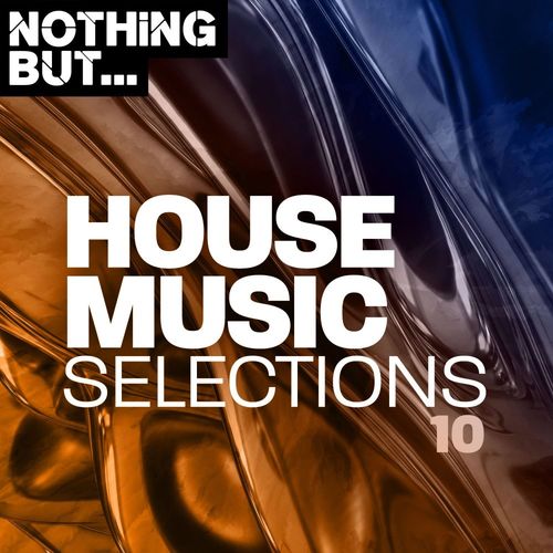 VA - Nothing But... House Music Selections, Vol. 10 / Nothing But