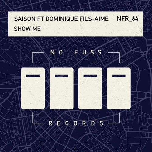 Saison ft Dominique Fils-Aimé - Show Me / No Fuss Records