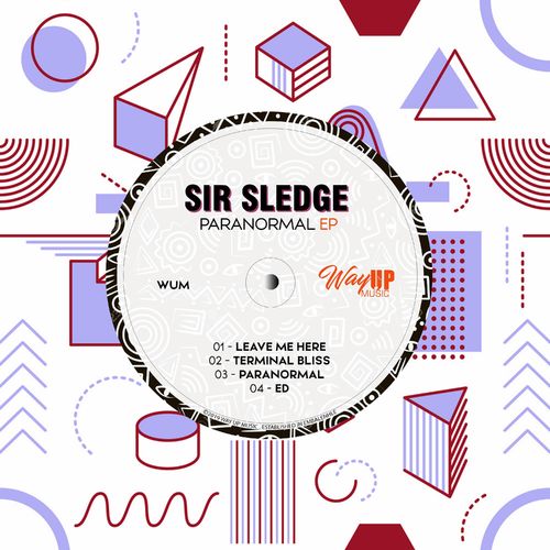 Sir Sledge - Paranormal EP / Way Up Music