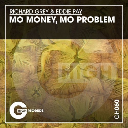 Richard Grey & Eddie Pay - Mo Money, Mo Problem / G*High Records
