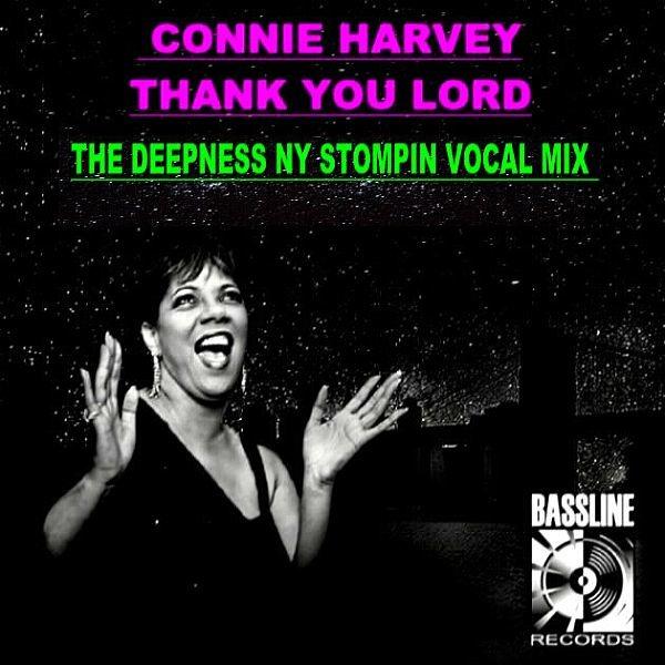 Connie Harvey - Thank You Lord (The Deepness NY Stompin Vocal Remix) / Bassline Records