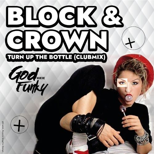 Block & Crown - Turn up the Bottle / God Made Me Funky