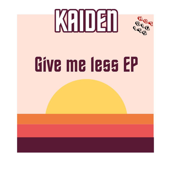 Kaiden - Give Me Less EP / Hot Digits