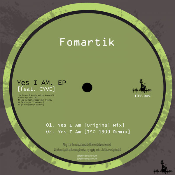 Fomartik ft Cyve - Yes I Am / High Frequency Sounds ZA