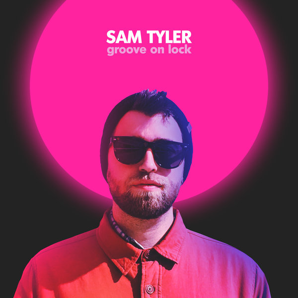 Sam Tyler - Groove on Lock / Dustpan Recordings