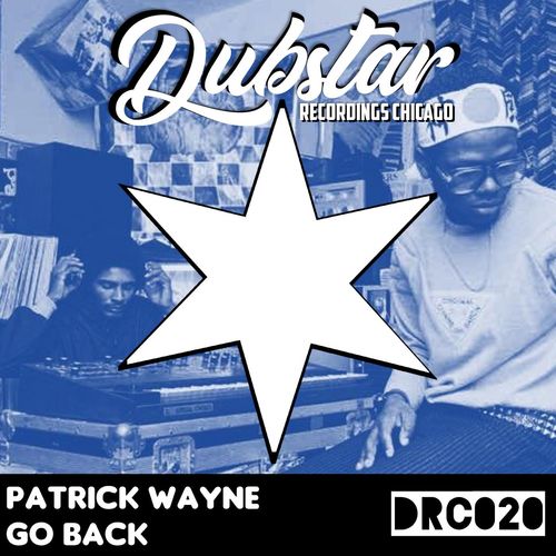 Patrick Wayne - Go Back / Dubstar Recordings