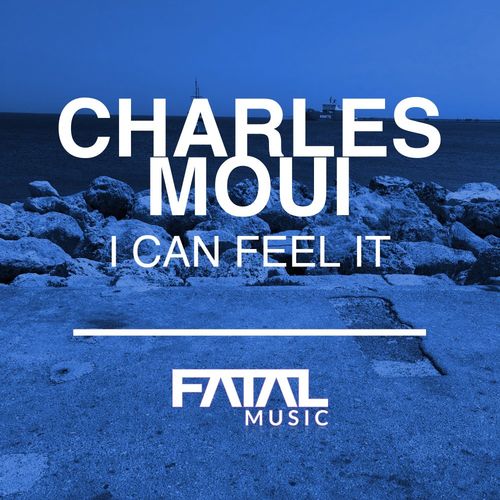 Charles Moui - I Can Feel It / Fatal Music